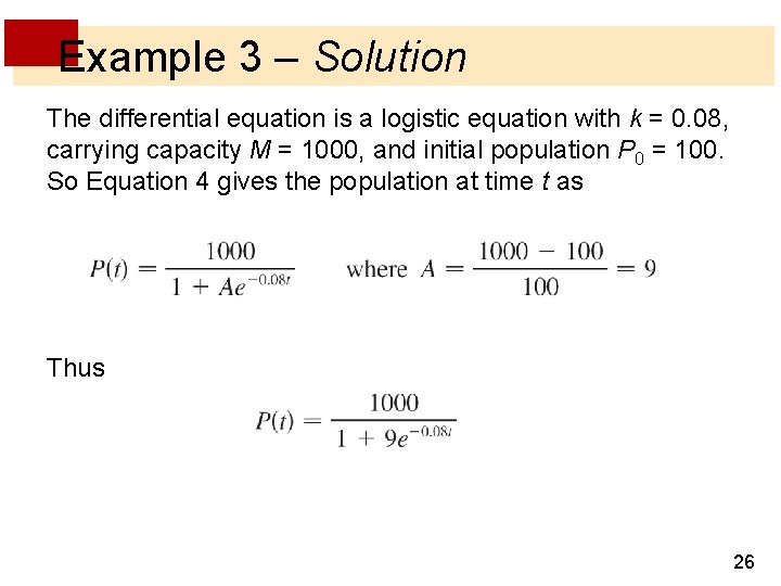 Example 3 – Solution The differential equation is a logistic equation with k =