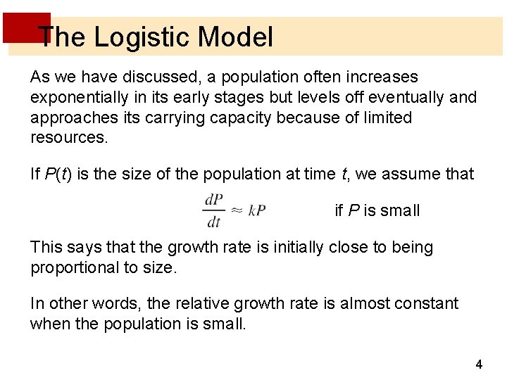 The Logistic Model As we have discussed, a population often increases exponentially in its