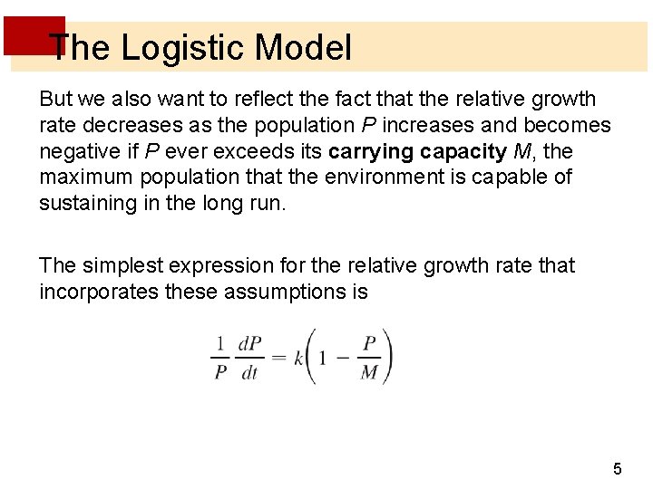 The Logistic Model But we also want to reflect the fact that the relative