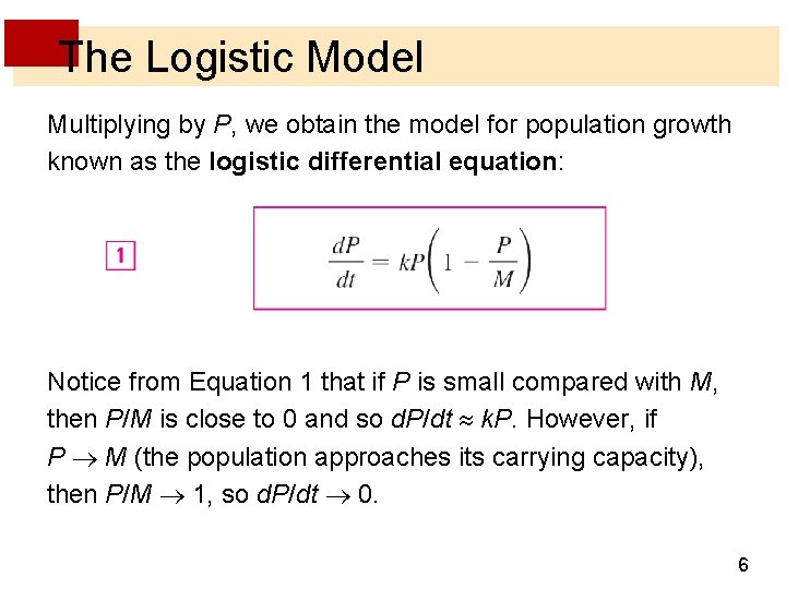 The Logistic Model Multiplying by P, we obtain the model for population growth known