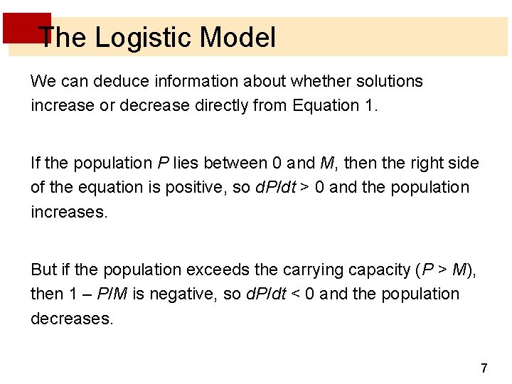 The Logistic Model We can deduce information about whether solutions increase or decrease directly