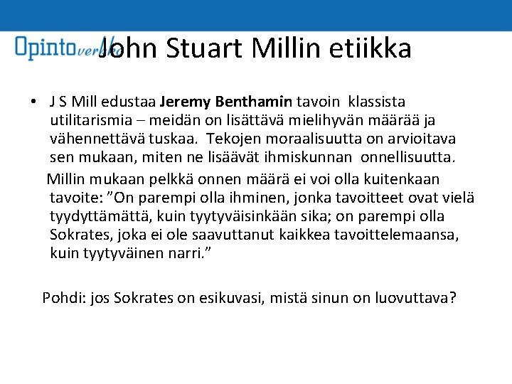 John Stuart Millin etiikka • J S Mill edustaa Jeremy Benthamin tavoin klassista utilitarismia