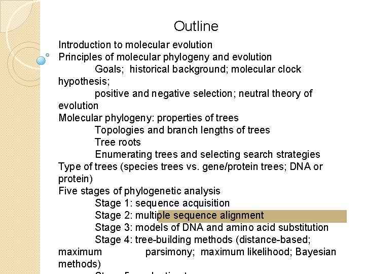 Outline Introduction to molecular evolution Principles of molecular phylogeny and evolution Goals; historical background;