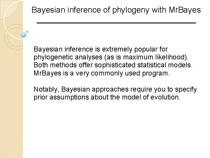 Bayesian inference of phylogeny with Mr. Bayesian inference is extremely popular for phylogenetic analyses