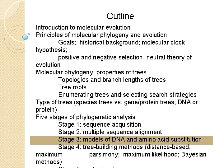 Outline Introduction to molecular evolution Principles of molecular phylogeny and evolution Goals; historical background;