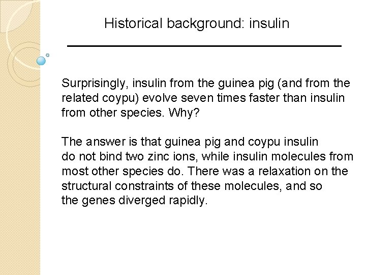 Historical background: insulin Surprisingly, insulin from the guinea pig (and from the related coypu)