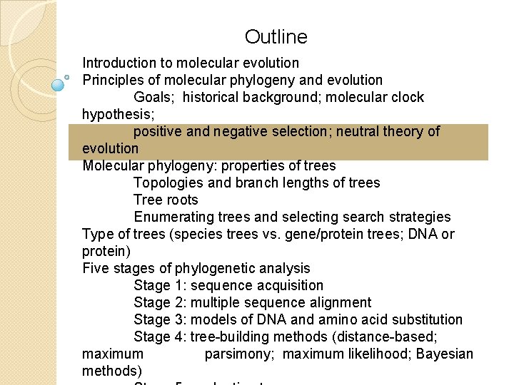 Outline Introduction to molecular evolution Principles of molecular phylogeny and evolution Goals; historical background;