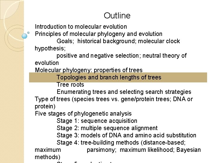 Outline Introduction to molecular evolution Principles of molecular phylogeny and evolution Goals; historical background;