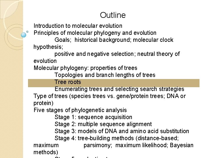 Outline Introduction to molecular evolution Principles of molecular phylogeny and evolution Goals; historical background;