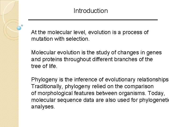 Introduction At the molecular level, evolution is a process of mutation with selection. Molecular