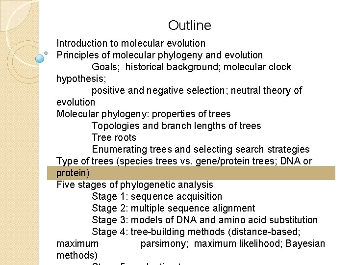 Outline Introduction to molecular evolution Principles of molecular phylogeny and evolution Goals; historical background;