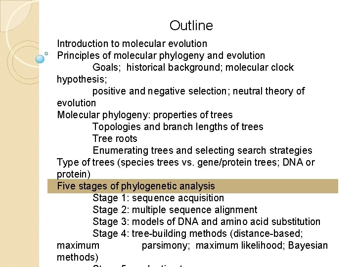 Outline Introduction to molecular evolution Principles of molecular phylogeny and evolution Goals; historical background;