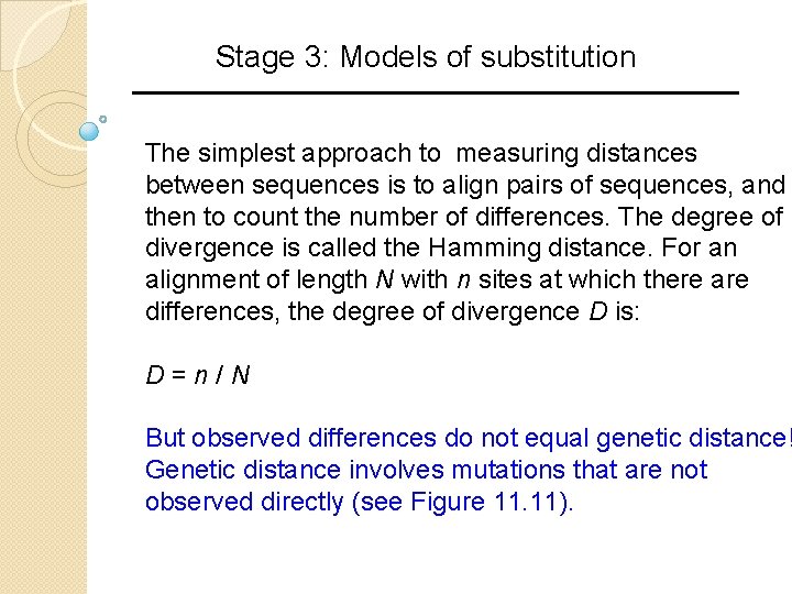 Stage 3: Models of substitution The simplest approach to measuring distances between sequences is