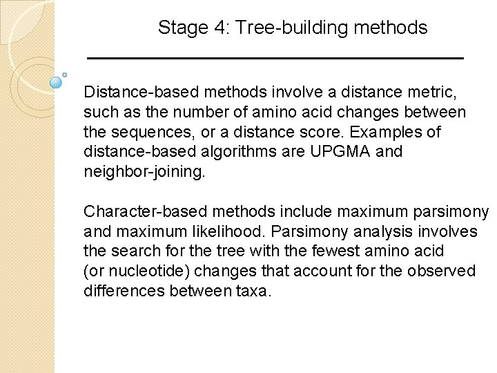 Stage 4: Tree-building methods Distance-based methods involve a distance metric, such as the number