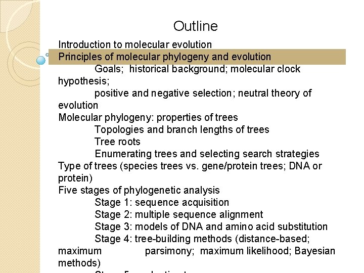 Outline Introduction to molecular evolution Principles of molecular phylogeny and evolution Goals; historical background;