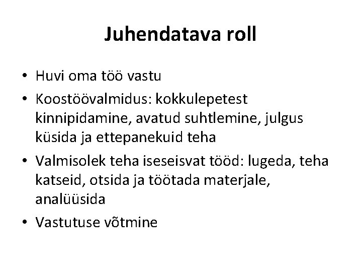 Juhendatava roll • Huvi oma töö vastu • Koostöövalmidus: kokkulepetest kinnipidamine, avatud suhtlemine, julgus