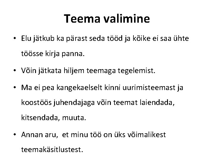Teema valimine • Elu jätkub ka pärast seda tööd ja kõike ei saa ühte