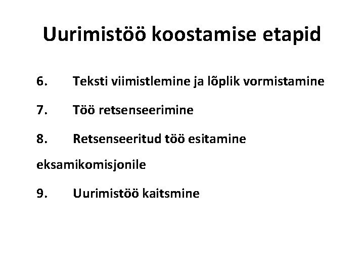 Uurimistöö koostamise etapid 6. Teksti viimistlemine ja lõplik vormistamine 7. Töö retsenseerimine 8. Retsenseeritud