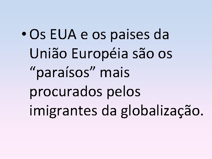  • Os EUA e os paises da União Européia são os “paraísos” mais