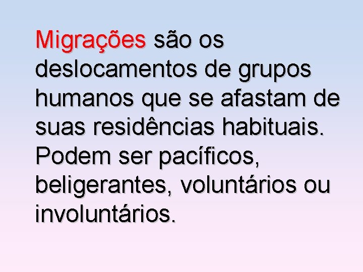 Migrações são os deslocamentos de grupos humanos que se afastam de suas residências habituais.