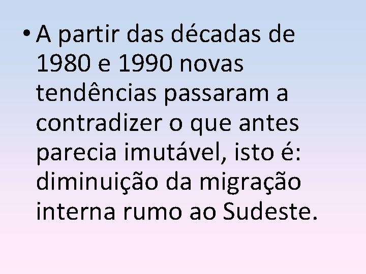  • A partir das décadas de 1980 e 1990 novas tendências passaram a