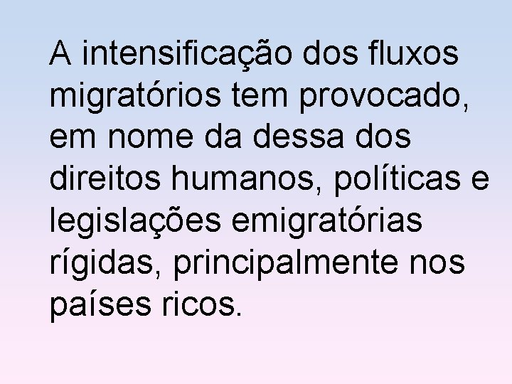 A intensificação dos fluxos migratórios tem provocado, em nome da dessa dos direitos humanos,