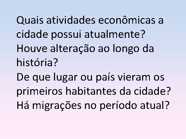 Quais atividades econômicas a cidade possui atualmente? Houve alteração ao longo da história? De