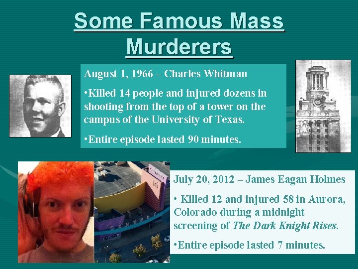 Some Famous Mass Murderers August 1, 1966 – Charles Whitman • Killed 14 people