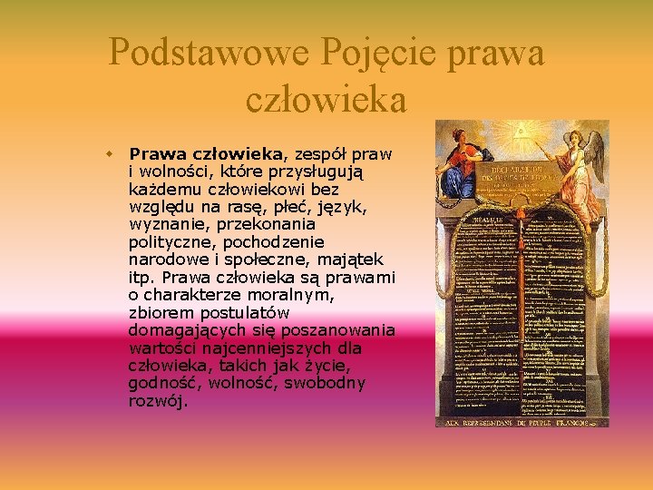 Podstawowe Pojęcie prawa człowieka w Prawa człowieka, zespół praw i wolności, które przysługują każdemu