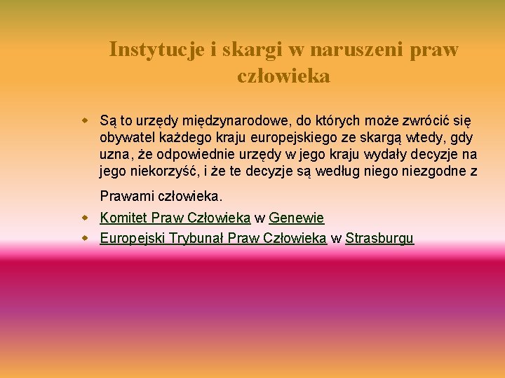 Instytucje i skargi w naruszeni praw człowieka w Są to urzędy międzynarodowe, do których