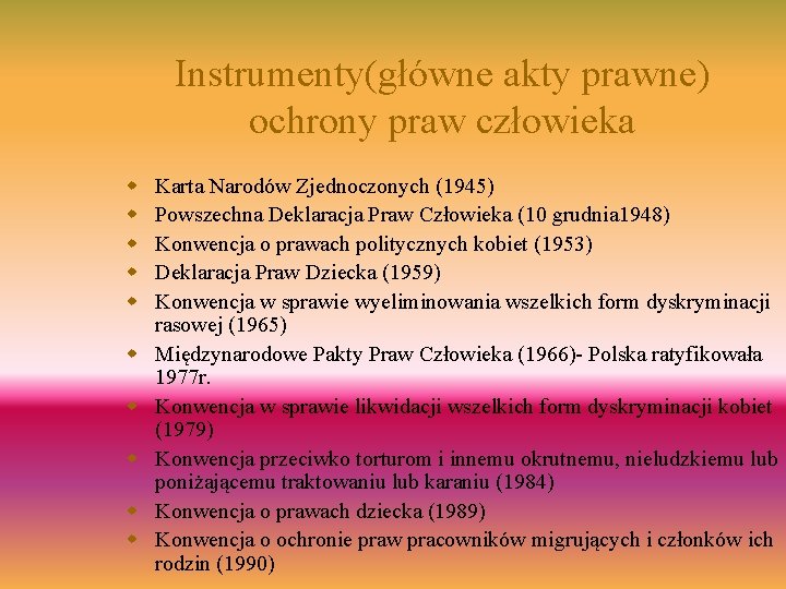 Instrumenty(główne akty prawne) ochrony praw człowieka w w w w w Karta Narodów Zjednoczonych