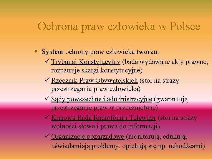 Ochrona praw człowieka w Polsce w System ochrony praw człowieka tworzą: ü Trybunał Konstytucyjny