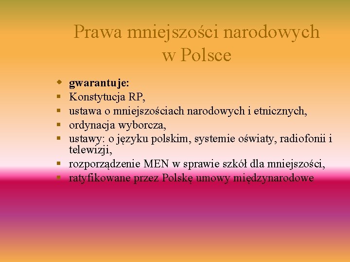 Prawa mniejszości narodowych w Polsce w § § gwarantuje: Konstytucja RP, ustawa o mniejszościach