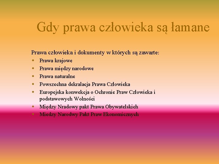 Gdy prawa człowieka są łamane Prawa człowieka i dokumenty w których są zawarte: w