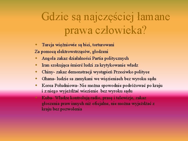 Gdzie są najczęściej łamane prawa człowieka? w Turcja więźniowie są bici, torturowani Za pomocą