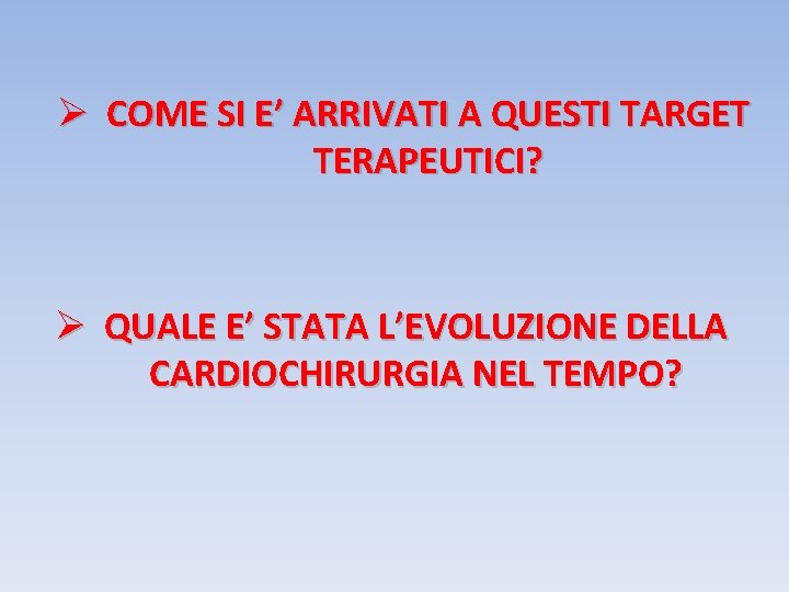 Ø COME SI E’ ARRIVATI A QUESTI TARGET TERAPEUTICI? Ø QUALE E’ STATA L’EVOLUZIONE