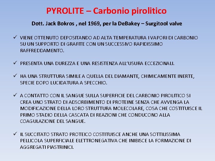 PYROLITE – Carbonio pirolitico Dott. Jack Bokros , nel 1969, per la De. Bakey