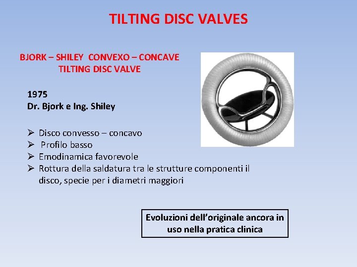 TILTING DISC VALVES BJORK – SHILEY CONVEXO – CONCAVE TILTING DISC VALVE 1975 Dr.