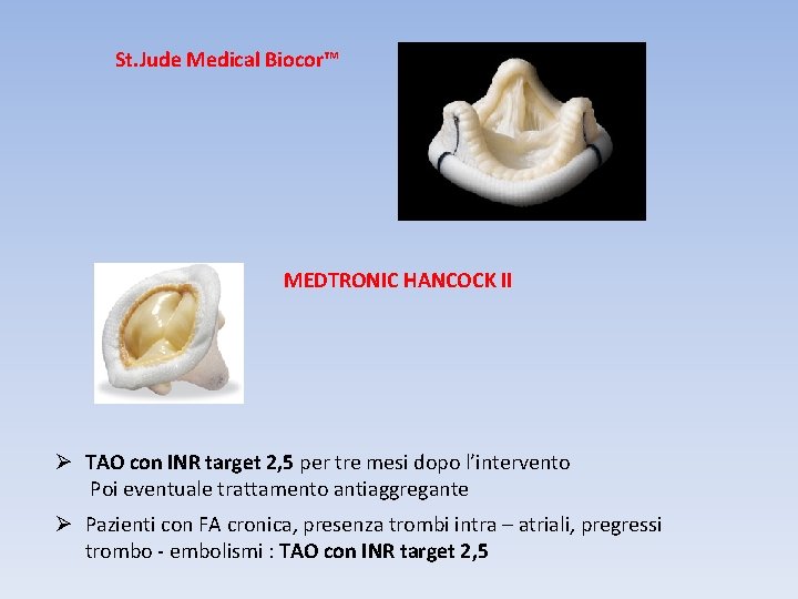 St. Jude Medical Biocor™ MEDTRONIC HANCOCK II Ø TAO con INR target 2, 5