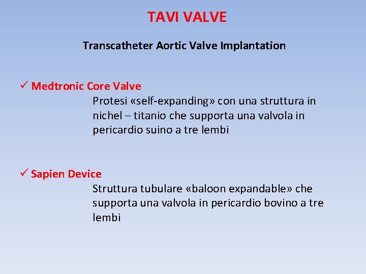 TAVI VALVE Transcatheter Aortic Valve Implantation ü Medtronic Core Valve Protesi «self-expanding» con una