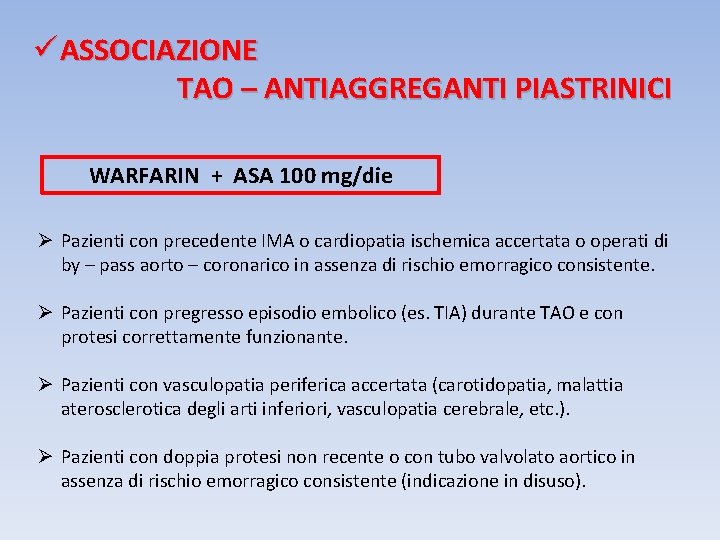 ü ASSOCIAZIONE TAO – ANTIAGGREGANTI PIASTRINICI WARFARIN + ASA 100 mg/die Ø Pazienti con ü ASSOCIAZIONE TAO – ANTIAGGREGANTI PIASTRINICI WARFARIN + ASA 100 mg/die Ø Pazienti con
