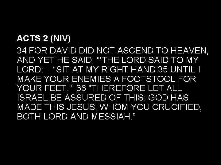 ACTS 2 (NIV) 34 FOR DAVID DID NOT ASCEND TO HEAVEN, AND YET HE ACTS 2 (NIV) 34 FOR DAVID DID NOT ASCEND TO HEAVEN, AND YET HE
