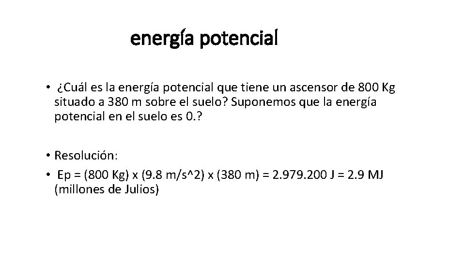 energía potencial • ¿Cuál es la energía potencial que tiene un ascensor de 800