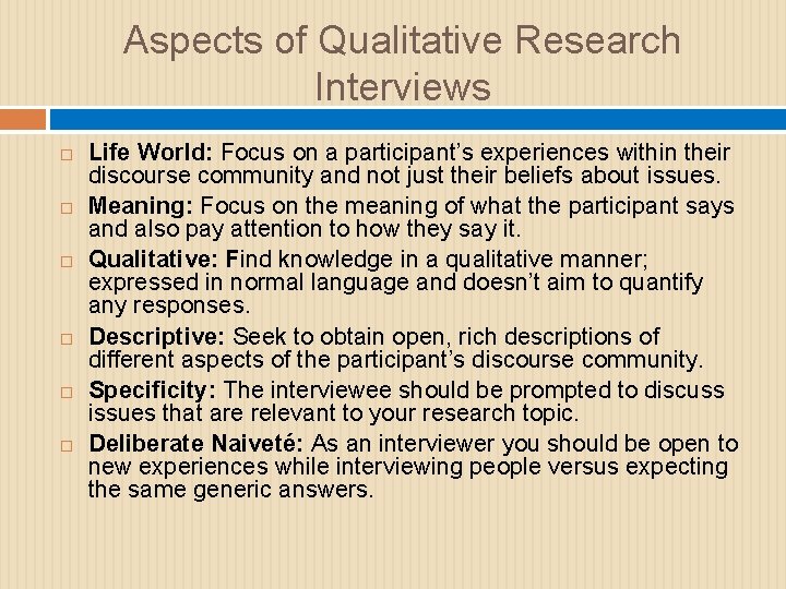 Aspects of Qualitative Research Interviews Life World: Focus on a participant’s experiences within their