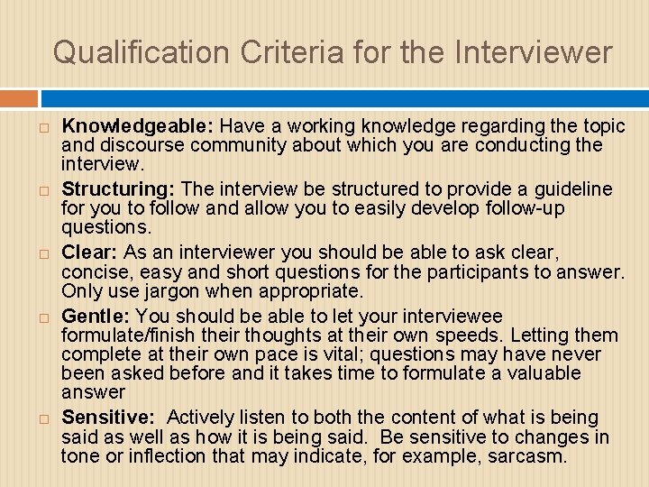 Qualification Criteria for the Interviewer Knowledgeable: Have a working knowledge regarding the topic and