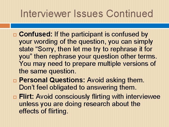 Interviewer Issues Continued Confused: If the participant is confused by your wording of the