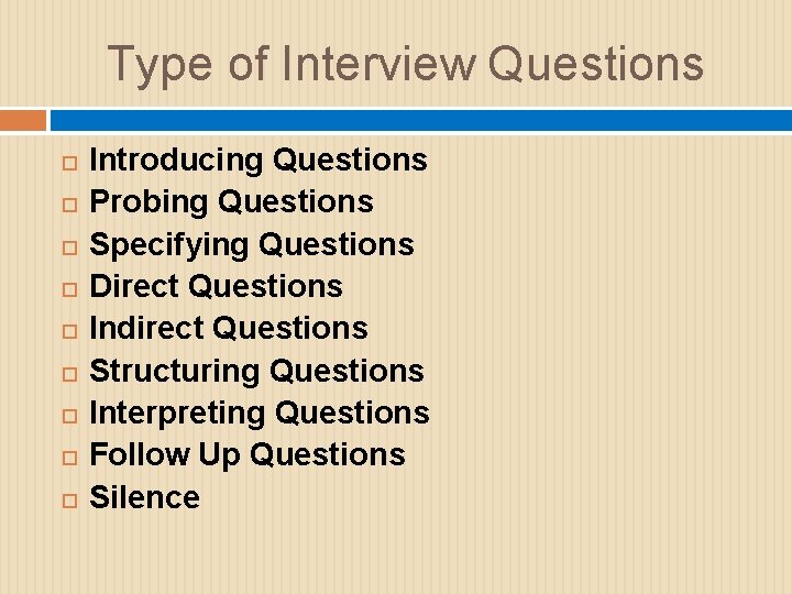 Type of Interview Questions Introducing Questions Probing Questions Specifying Questions Direct Questions Indirect Questions
