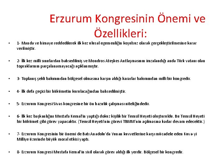 Erzurum Kongresinin Önemi ve Özellikleri: • 1 - Manda ve himaye reddedilerek ilk kez