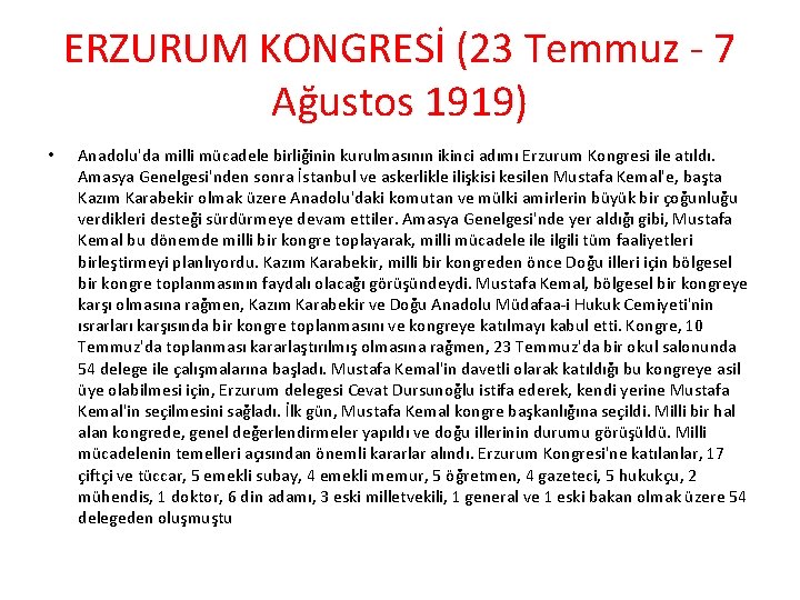 ERZURUM KONGRESİ (23 Temmuz - 7 Ağustos 1919) • Anadolu'da milli mücadele birliğinin kurulmasının