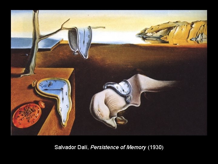 Salvador Dalí, Persistence of Memory (1930) 